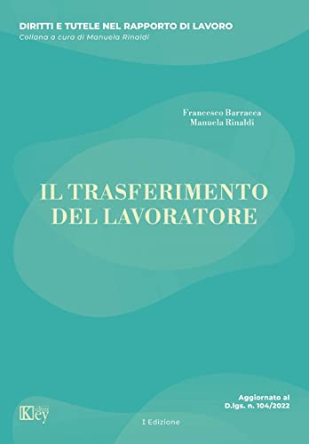 Il trasferimento del lavoratore di Francesco Barracca, Manuela Rinaldi edito da Key Editore