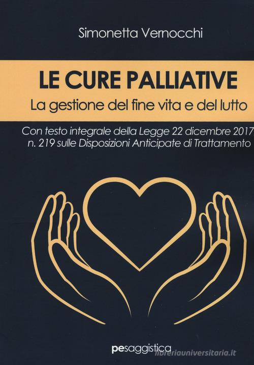 Le cure palliative. La gestione del fine vita e del lutto di Simonetta Vernocchi edito da Primiceri Editore