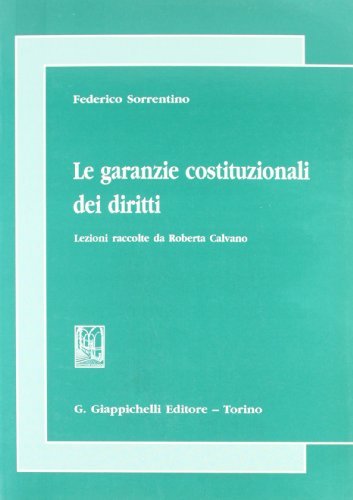 Le garanzie costituzionali dei diritti di Federico Sorrentino edito da Giappichelli