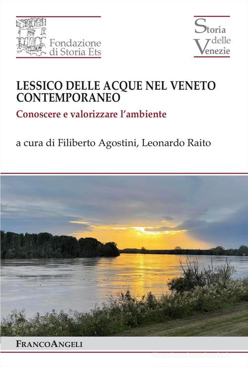 Lessico delle acque nel Veneto contemporaneo. Conoscere e valorizzare l'ambiente edito da Franco Angeli