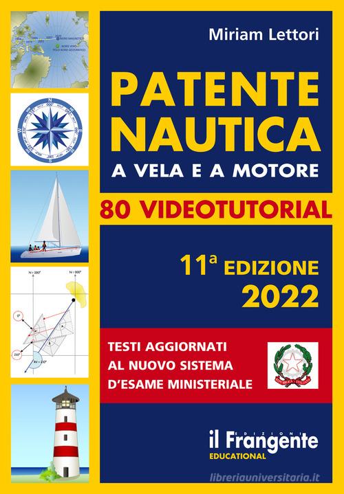 Patente nautica a vela e a motore. Con espansione online di Miriam Lettori edito da Edizioni Il Frangente