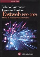 Fastweb 1999-2009. Storia di una impresa innovativa di Valerio Castronovo, Giovanni Paoloni edito da Laterza