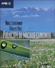 Principi di microeconomia di Marc Lieberman, Robert E. Hall edito da Apogeo