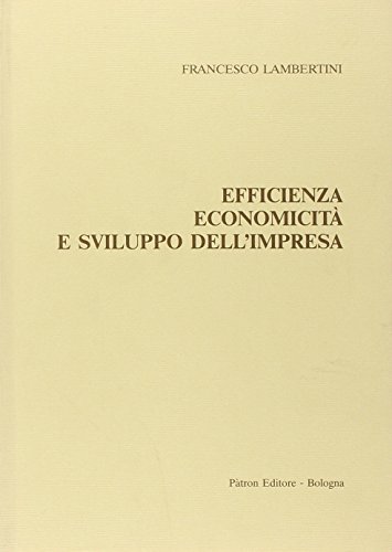 Efficienza, economicità e sviluppo dell'impresa di Francesco Lambertini edito da Pàtron