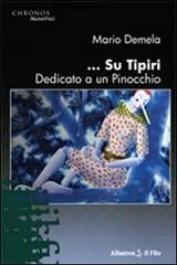... Su Tipiri dedicato a un Pinocchio di Mario Demela edito da Gruppo Albatros Il Filo