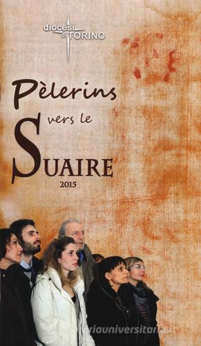 Pèlerins vers le Suaire 2015 edito da Velar