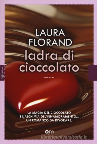 Ladra di cioccolato di Laura Florand edito da ONE