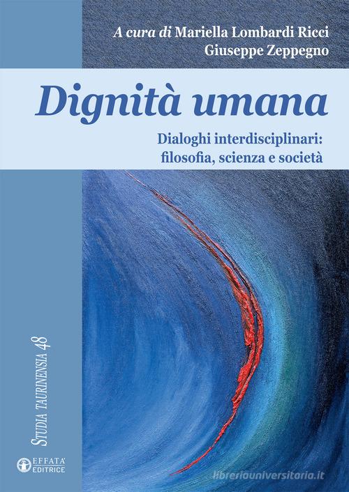 Dignità umana. Dialoghi interdisciplinari: filosofia, scienza e società edito da Effatà