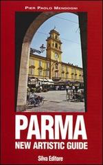 Parma. New Artistic Guide. Ediz. illustrata di P. Paolo Mendogni edito da Silva