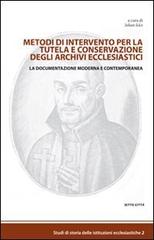 Metodi di intervento per la tutela e conservazione degli archivi ecclesiastici. La documentazione moderna e contemporanea edito da Sette città