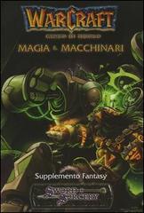 Warcraft. Gioco di ruolo. Magia & macchinari. Supplemento fantasy edito da Twenty Five Edition