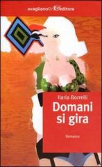 Domani si gira di Ilaria Borrelli edito da Avagliano