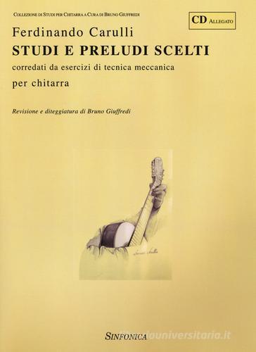 Studi e preludi scelti. Corredati da esercizi di tecnica meccanica per chitarra. Con CD-Audio di Ferdinando Carulli edito da Sinfonica Jazz Ediz. Musicali