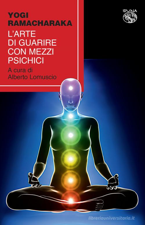 L'arte di guarire con mezzi psichici di Ramacharaka edito da Iduna