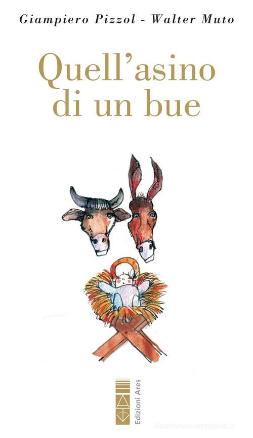 Quell'asino di un bue. Con QR Code di Giampiero Pizzol, Walter Muto edito da Ares