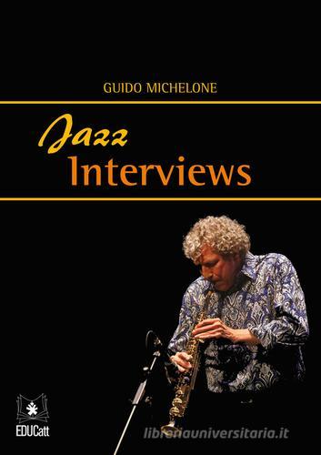 Jazz interviews di Guido Michelone edito da EDUCatt Università Cattolica