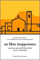 Un libro inopportuno. Esperienze pastoriali di Don Milani mezzo secolo dopo edito da Libreria Editrice Fiorentina
