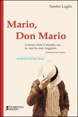 Mario, don Mario (Conosco bene il mondo, sai... io, non ho mai viaggiato) di Sandro Luglio edito da Cicorivolta