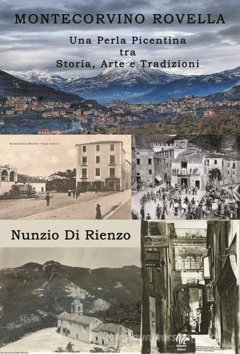 Montecorvino Rovella. Una perla Picentina tra storia, arte e tradizioni di Nunzio Di Rienzo edito da Monetti Editore