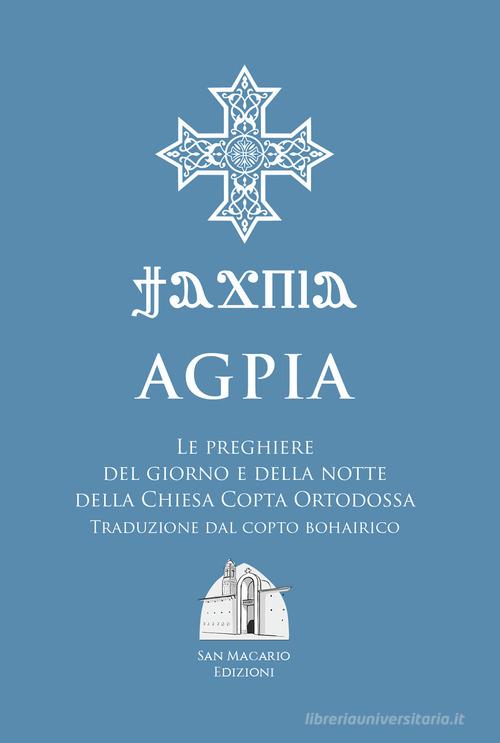 Agpia. Le preghiere del giorno e della notte della Chiesa copta ortodossa edito da San Macario Edizioni