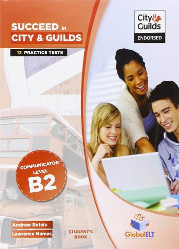 Succeed in city & guilds. Level B2. Student's book-Self study guide. Con espansione online. Con CD Audio formato MP3. Per le Scuole superiori edito da Global Elt