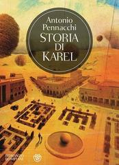 Storia di Karel. Copia autografata di Antonio Pennacchi edito da Bompiani