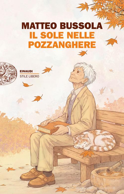 Libro Il sole nelle pozzanghere di Matteo Bussola Einaudi. Stile libero di Einaudi