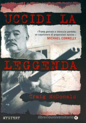 Uccidi la leggenda di Craig McDonald edito da Giunti Editore