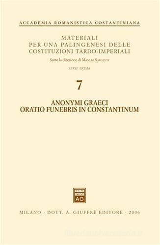 Anonymi graeci oratio funebris in Constantinum edito da Giuffrè
