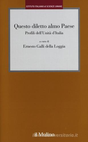 Questo diletto almo Paese. Profili dell'Unità d'Italia edito da Il Mulino