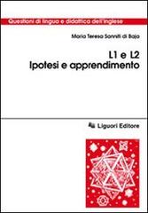 L1 e L2. Ipotesi e apprendimento di M. Teresa Sanniti Di Baia edito da Liguori