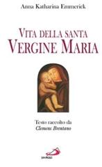 Vita della santa Vergine Maria. Testo raccolto da Clemens Brentano di Anna K. Emmerick edito da San Paolo Edizioni