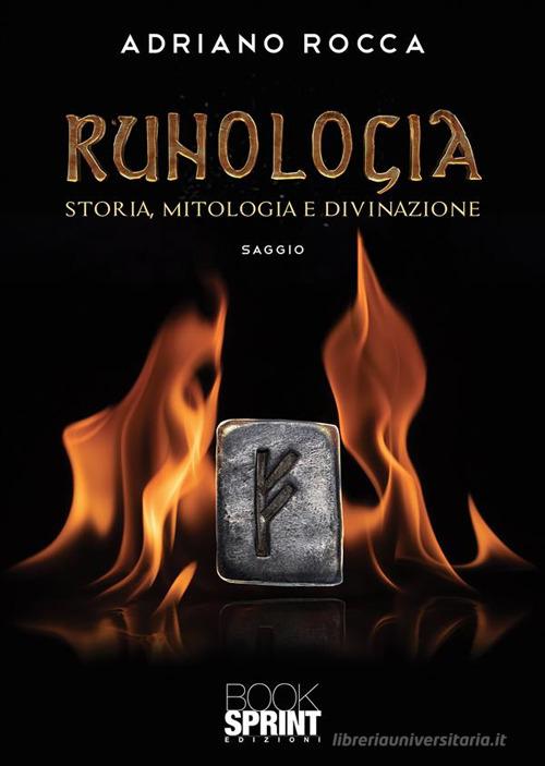 Runologia di Adriano Rocca edito da BooksprintEdizioni