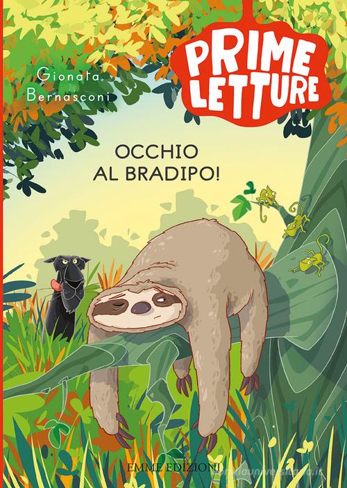 Occhio al bradipo! Ediz. a colori di Gionata Bernasconi edito da Emme Edizioni