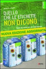 Quello che le etichette non dicono. Guida per uscire sani dal supermercato di Pierpaolo Corradini edito da EMI