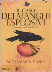 Il caso dei manghi esplosivi di Mohammed Hanif edito da Bompiani