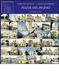 Piazze del Piceno di Enrico Mandolesi, Alessandra Ferrero edito da Gangemi Editore