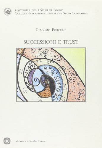Successioni e trust di Giacomo Porcelli edito da Edizioni Scientifiche Italiane