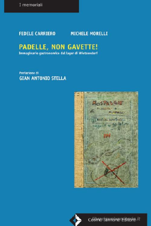 Padelle, non gavette! Storie di cucina dal lager di Wietzendorf di Fedele Carriero, Michele Morelli edito da Cosmo Iannone Editore