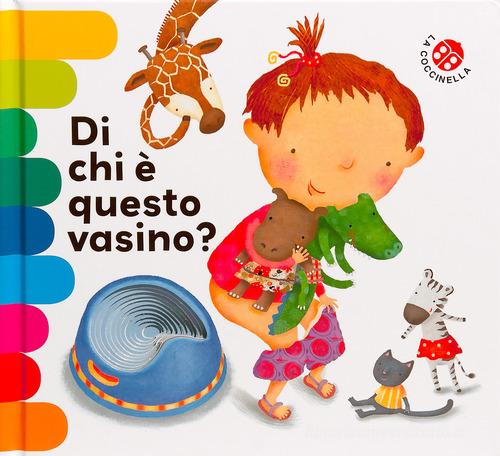 Di chi è questo vasino? Ediz. deluxe di Giovanna Mantegazza, Donata Montanari edito da La Coccinella