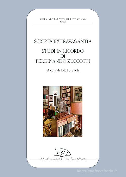 Scripta extravagantia. Studi in ricordo di Ferdinando Zuccotti edito da LED Edizioni Universitarie