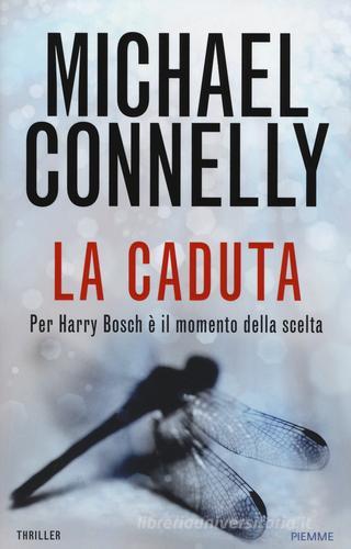 La caduta di Michael Connelly edito da Piemme