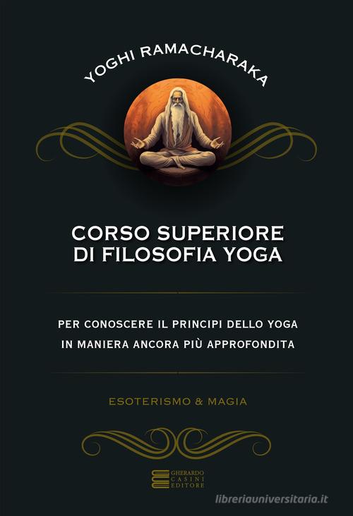 Corso superiore di filosofia yoga di Ramacharaka edito da Gherardo Casini Editore