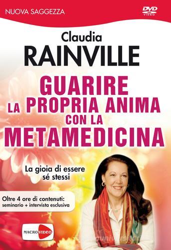 Guarire la propria anima con la metamedicina. DVD di Claudia Rainville edito da Macrovideo