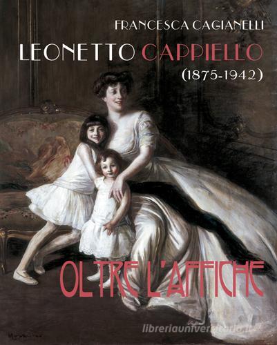 Leonetto Cappiello (1875-1942). Oltre l'affiche. Ediz. illustrata di Francesca Cagianelli edito da Tagete