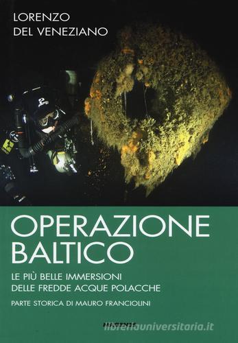 Operazione Baltico. Le più belle immersioni delle fredde acque polacche di Lorenzo Del Veneziano edito da Magenes