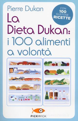 La dieta Dukan: i 100 alimenti a volontà. Con 100 gustose ricette di Pierre  Dukan - 9788868361303 in Diete