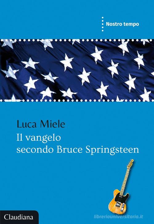 Il vangelo secondo Bruce Springsteen di Luca Miele edito da Claudiana