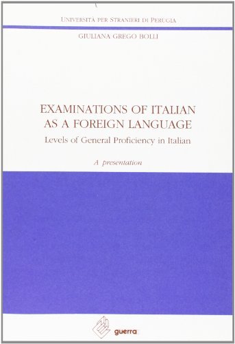 Examination of Italian as a foreign language. Levels of general proficiency in Italian di Giuliana Grego Bolli edito da Guerra Edizioni