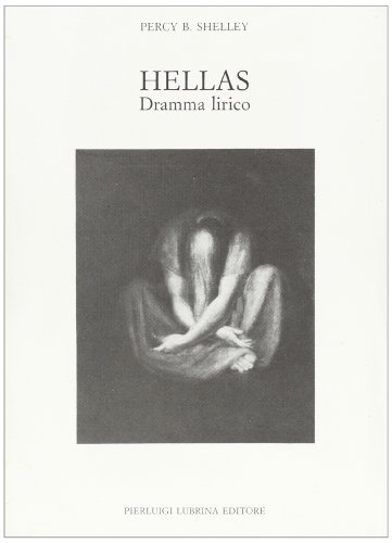 Hellas. Dramma lirico di Percy Bysshe Shelley edito da Lubrina Bramani Editore